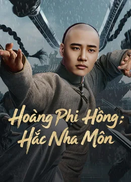 Xem phim Hoàng Phi Hồng: Hắc Nha Môn - Full HD Vietsub